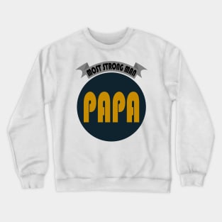 MOST STRONG MAN PAPA Crewneck Sweatshirt